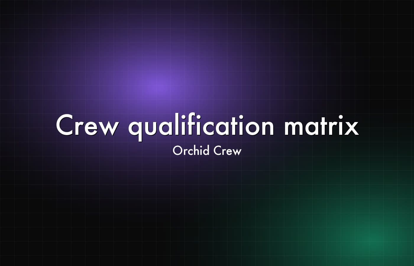 Orchid Crew — Crew qualification matrix