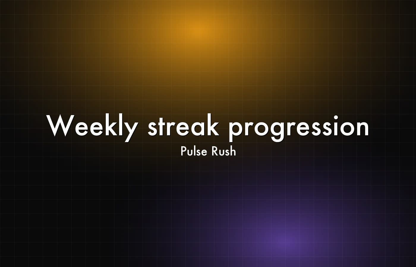 Pulse Rush — Weekly streak progression