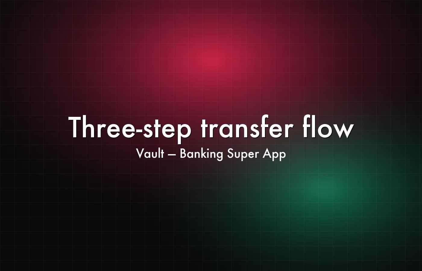 Vault — Banking Super App — Three-step transfer flow