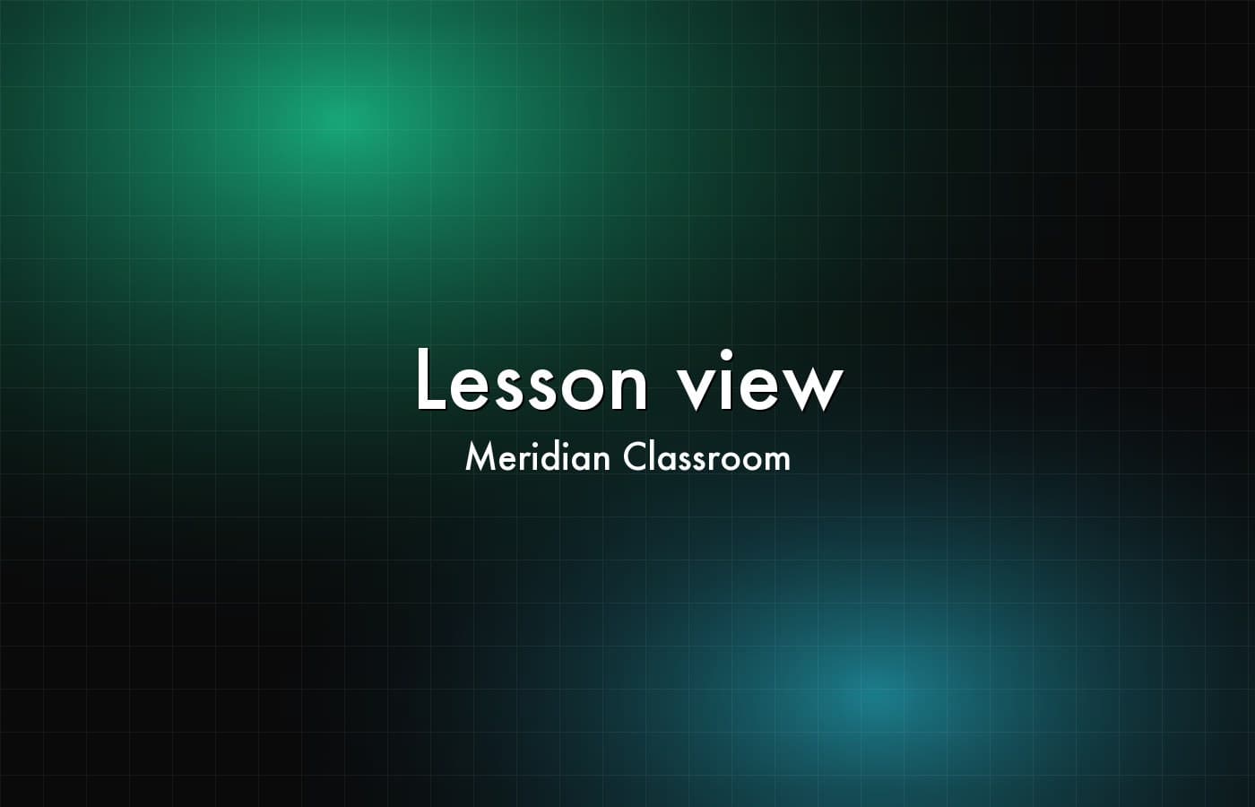 Meridian Classroom — Lesson view