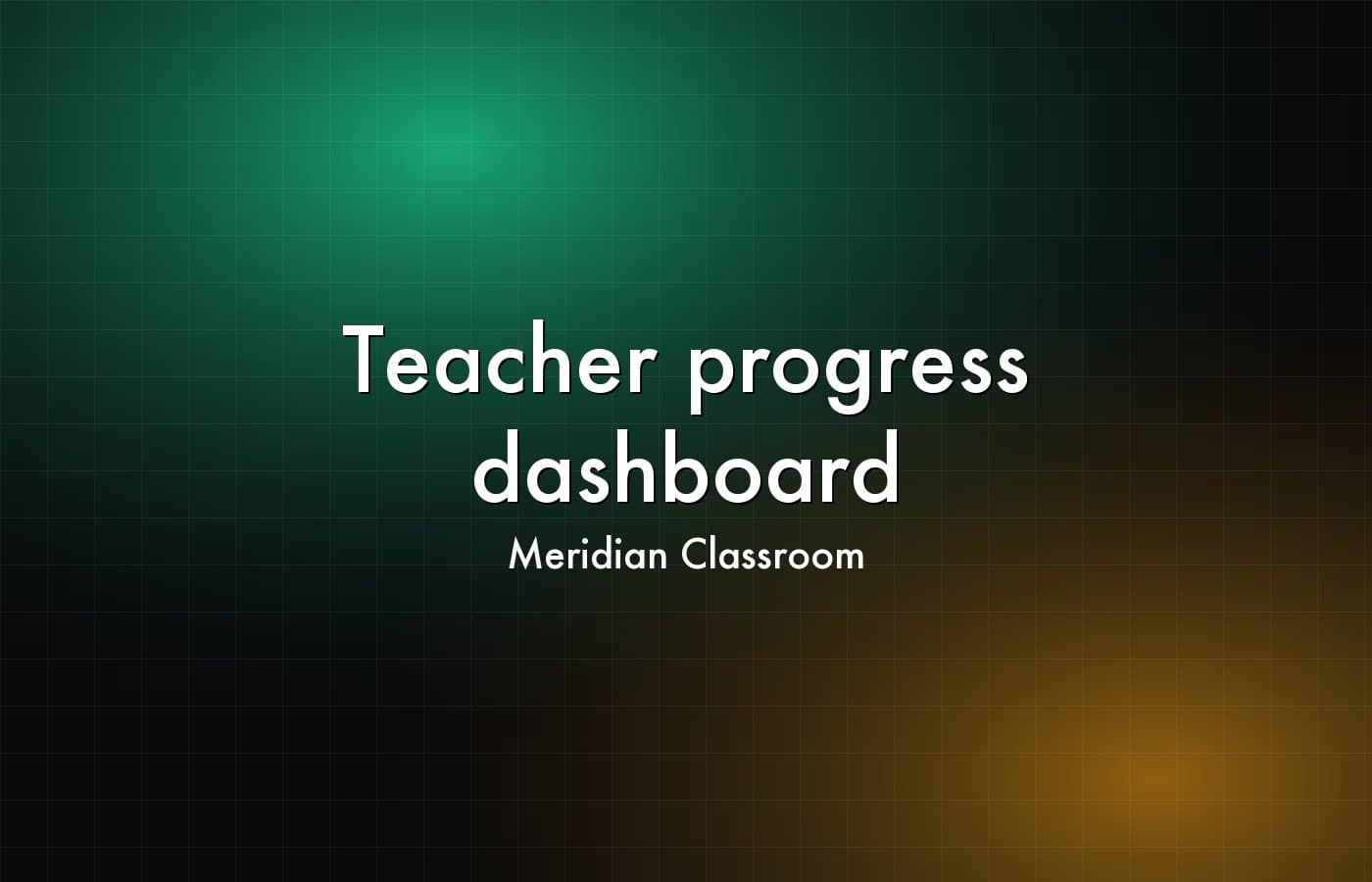 Meridian Classroom — Teacher progress dashboard