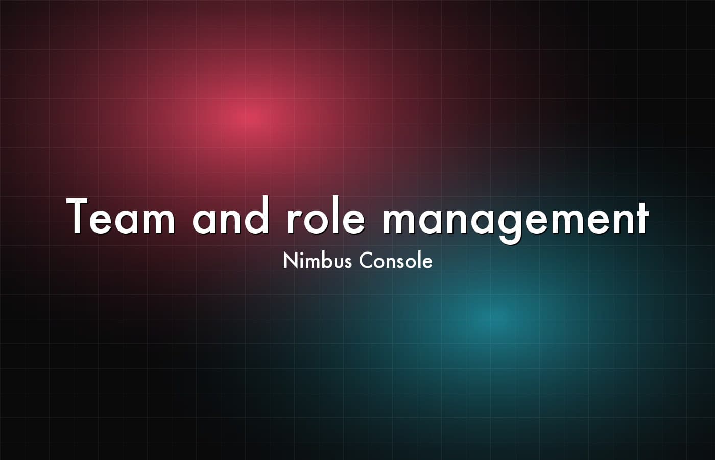 Nimbus Console — Team and role management