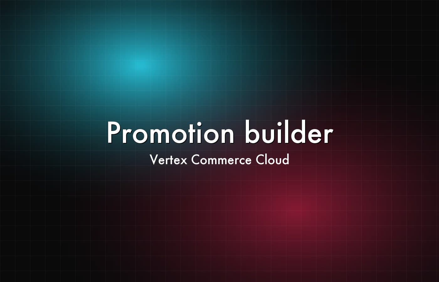 Vertex Commerce Cloud — Promotion builder